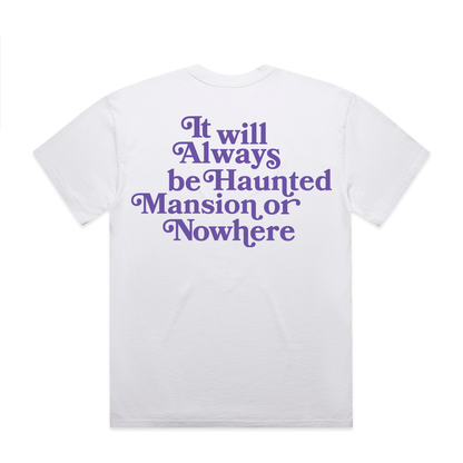 Haunted Mansion or Nowhere (White)