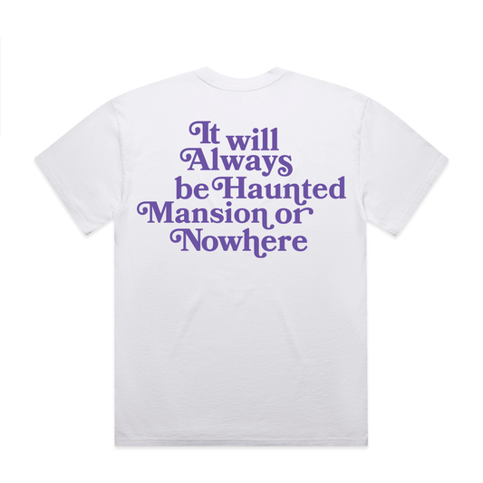 Haunted Mansion or Nowhere (White)