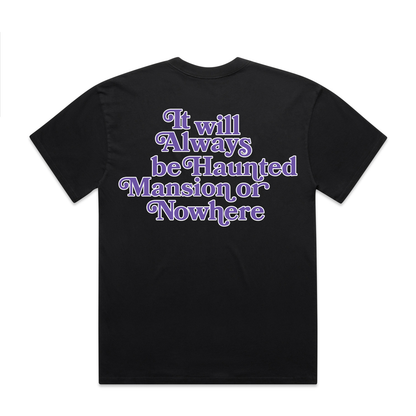 Haunted Mansion or Nowhere (Black)